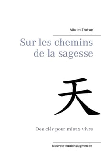 Sur les chemins de la sagesse - des clés pour mieux vivre