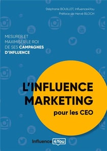L'influence marketing pour les ceo - mesurer et maximiser le roi de ses campagnes d'influence