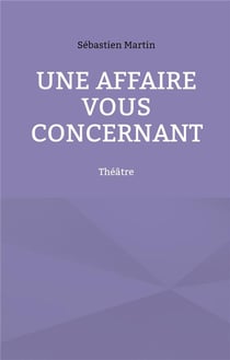 Une affaire vous concernant : théâtre