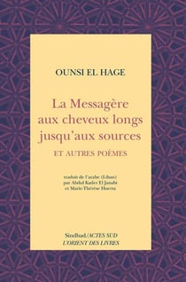 La messagere aux cheveux longs jusqu'aux sources et autres poemes