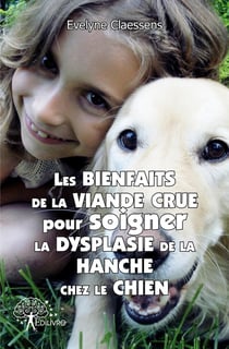 Les bienfaits de la viande crue pour soigner la dysplasie de la hanche chez le chien