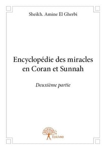 Encyclopedie des miracles en coran et sunnah - deuxieme partie