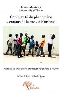 Complexité du phénomène "enfants de la rue" à kinshasa - facteurs de production, modes de vie et défis à relever
