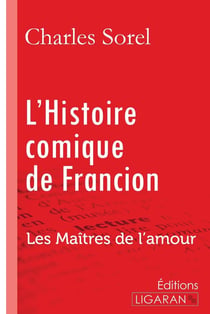 L'Histoire comique de Francion - Les Maîtres de l'Amour