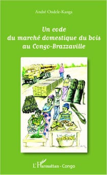 Un code du marché domestique du bois au congo-brazzaville