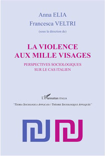 La violence aux mille visages - perspectives sociologiques sur le cas italien