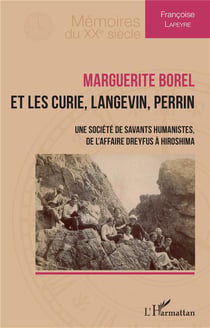 Marguerite Borel et les Curie, Langevin, Perrin : Une société de savants humanistes, de l'affaire Dreyfus à Hiroshima