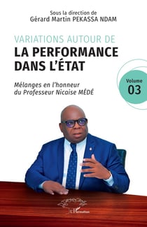 Variations autour de la performance dans l'État : Mélanges en l'honneur du Professeur Nicaise MÉDÉ Volume 03