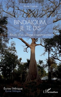 Bindialoum, je te dis : Récits d'un village casamançais