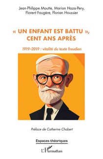 « Un enfant est battu », cent ans après : 1919-2019 : vitalité du texte freudien