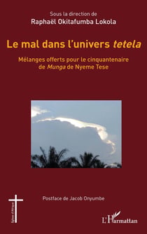 Le mal dans l'univers tetela : Mélanges offerts pour le cinquantenaire de Munga de Nyeme Tese