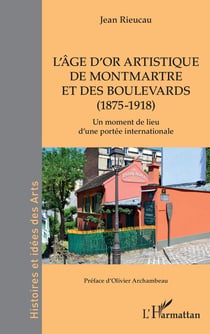L'âge d'or artistique de Montmartre et des boulevards (1875-1918) : Un moment de lieu d'une portée internationale