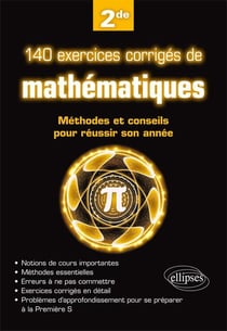 140 exercices corrigés de mathématiques - Méthodes et conseils pour réussir son année de 2de