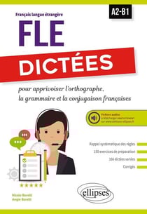 Français langue étrangère - A2/B1 - dictées - pour apprivoiser l'orthographe, la grammaire et la conjugaison française
