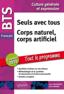 BTS : français - culture générale et expression - seuls avec tous, corps naturel, corps artificiel - tout le programme (examens 2019)
