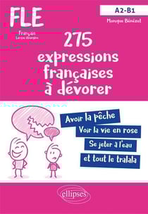 FLE - A2-B1 - 270 expressions françaises à dévorer