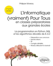 L'informatique (vraiment) pour tous en classes préparatoires aux grandes écoles - la programmation en Python, SQL et les algorithmes dévolés de A à Z