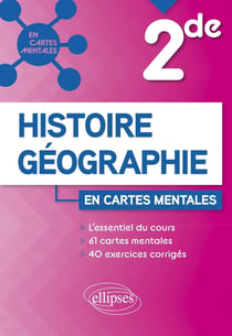 Histoire-géographie : seconde - x cartes mentales et x exercices corrigés