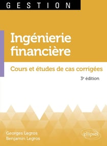 Ingéniérie financière : cours et études de cas corrigées