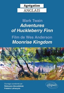 Agrégation anglais 2026 : Mark Twain. Adventures of Huckleberry Finn et le film de Wes Anderson, Moonrise Kingdom.