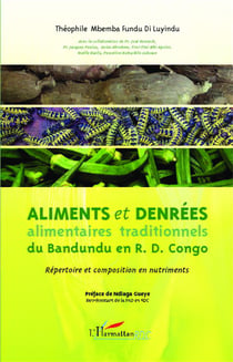 Aliments et denrées alimentaires traditionnels du Bandundu en R.D. Congo - répertoire et composition en nutriments