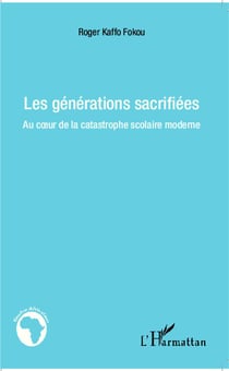 Les générations sacrifiées - au coeur de la catastrophe scolaire moderne