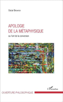 Apologie de la métaphysique ou l'art de la conversion