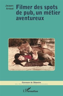 Filmer des spots de pub, un metier aventureux