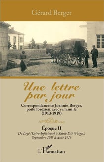 Une lettre par jour-  correspondance de Joannes Berger, poilu forezien avec sa famille (1913 1919) - époque II