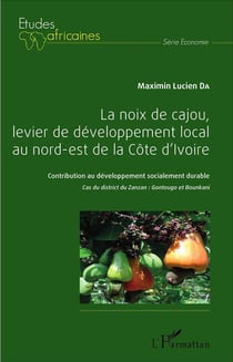 La noix de cajou, levier de développement local au nord-est de la Côte d'Ivoire - contribution au développement socialement durable - cas du district du Zanzan : Gontougo et Bounkani