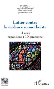 Lutter contre la violence monothéiste - 3 voix répondent à 10 questions