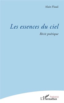 Les essences du ciel - récit poétique