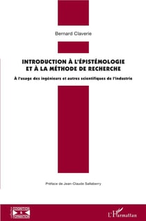 Introduction à l'épistémologie et à la méthode de recherche - à l'usage des ingénieurs et autres scientifiques de industrie