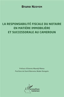 La responsabilité fiscale du notaire en matière immobiliere et successorale au Cameroun