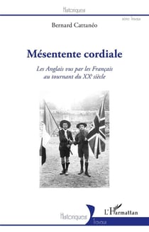 Mésentente cordiale - les anglais vus par les Français au tournant du XXe siècle