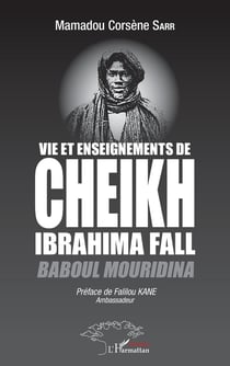 Vie et enseignements de Cheikh Ibrahima Fall : Baboul Mouridina