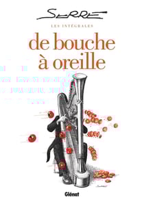 Serre - de bouche à oreille - intégrale