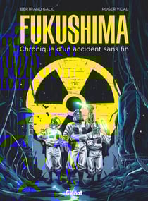 Fukushima - chronique d'un accident sans fin