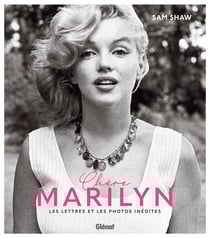 Chère Marilyn : Lettres et photographies inédites de Sam Shaw