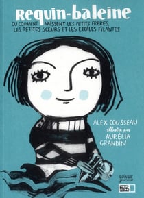 Requin-baleine - ou comment naissent les petits-frères, les petites soeurs et les étoiles filantes