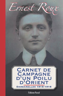 Carnet de campagne d'un poilu d'orient - dardanelles 1915-1916