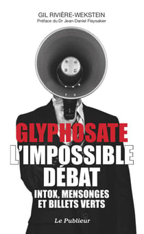 Glyphosate, l'impossible débat - intox, mensonges et billets verts