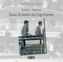 Cocteau - Radiguet - sous le soleil du Cap Ferret