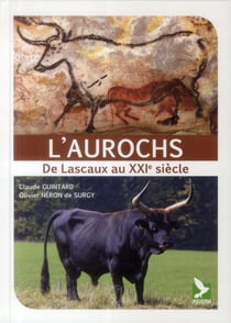 L'aurochs - de Lascaux au XXIe siècle