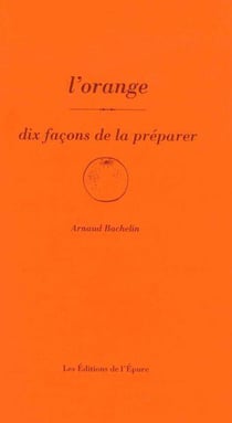 Dix façons de le préparer : l'orange