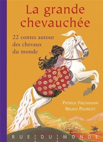 La grande chevauchée - 22 contes autour des chevaux du monde