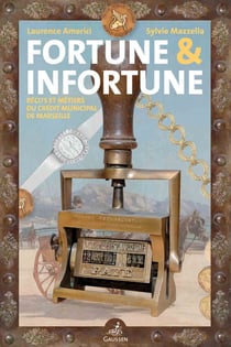 Fortune et infortune : récits et métiers du crédit municipal de Marseille