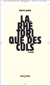 La rhétorique des culs - roman