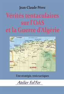 Vérités tentaculaires sur l'OAS et la Guerre d'Algérie : Une stratégie, trois tactiques
