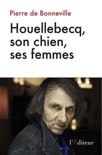 Houellebecq, son chien, ses femmes